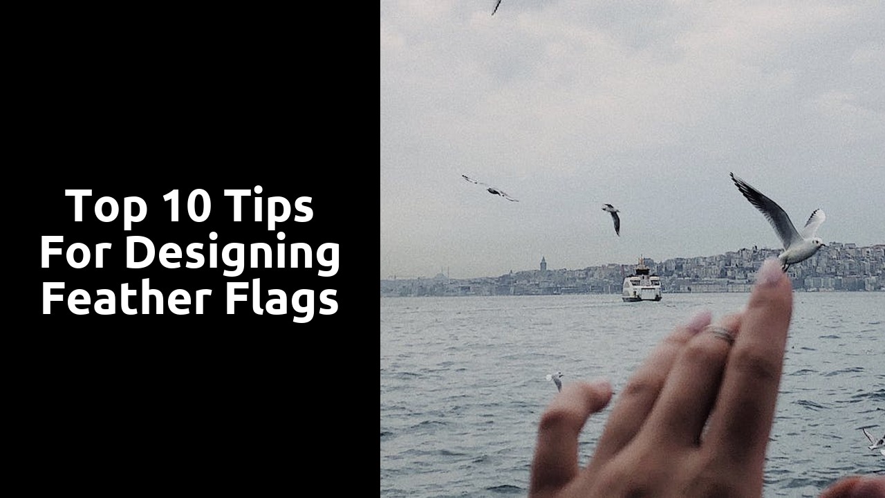 Top 10 Tips for Designing Feather Flags